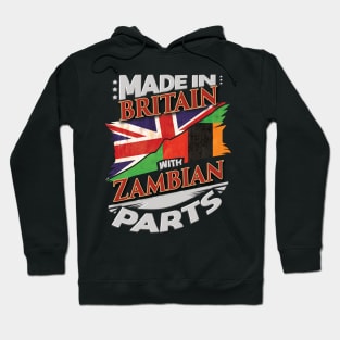 Made In Britain With Zambian Parts - Gift for Zambian From Zambia Hoodie